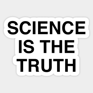 SCIENCE IS THE TRUTH Sticker